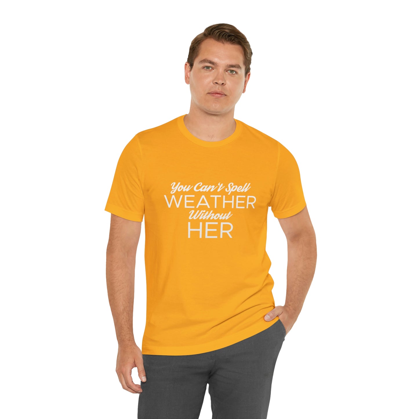 You can't spell weather without her Tee