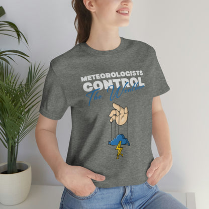 Meteorologists Control The Weather Tee