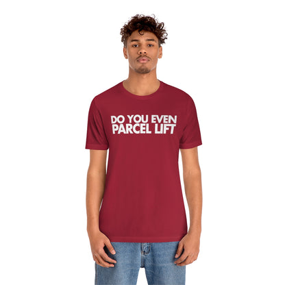 Do You Even Parcel Lift Tee