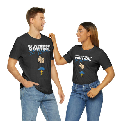 Meteorologists Control The Weather Tee