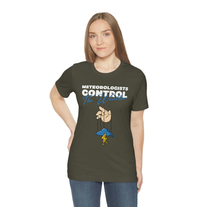 Meteorologists Control The Weather Tee