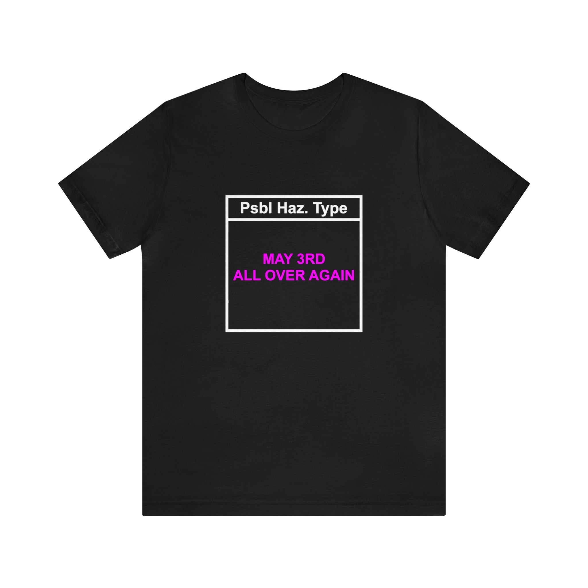 May 3rd all over again Tee 