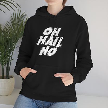 Oh Hail No Hoodie