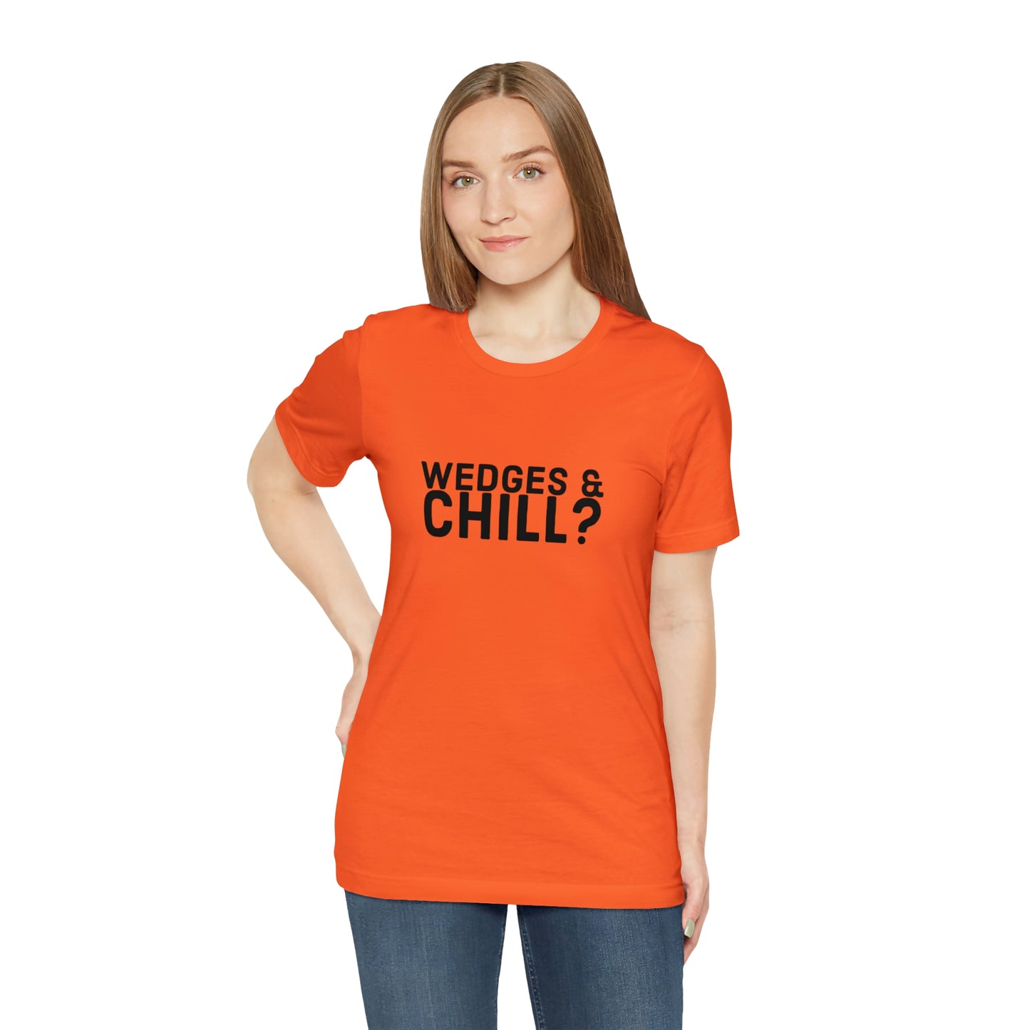 WEDGES & CHILL? Tee