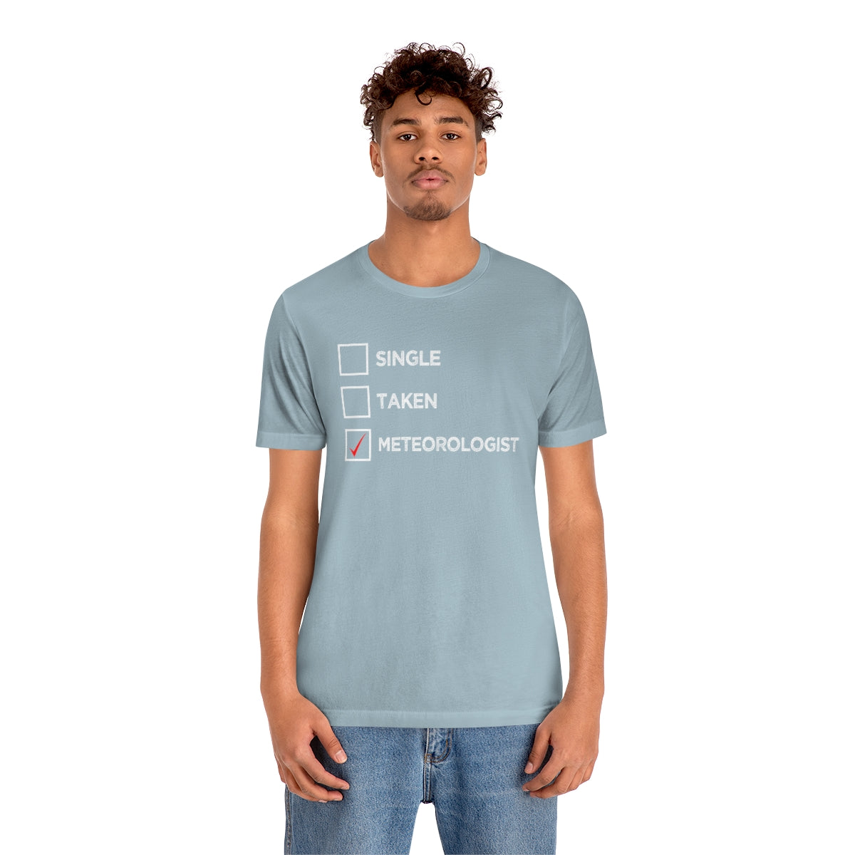 Single, Taken, Meteorologist Tee 