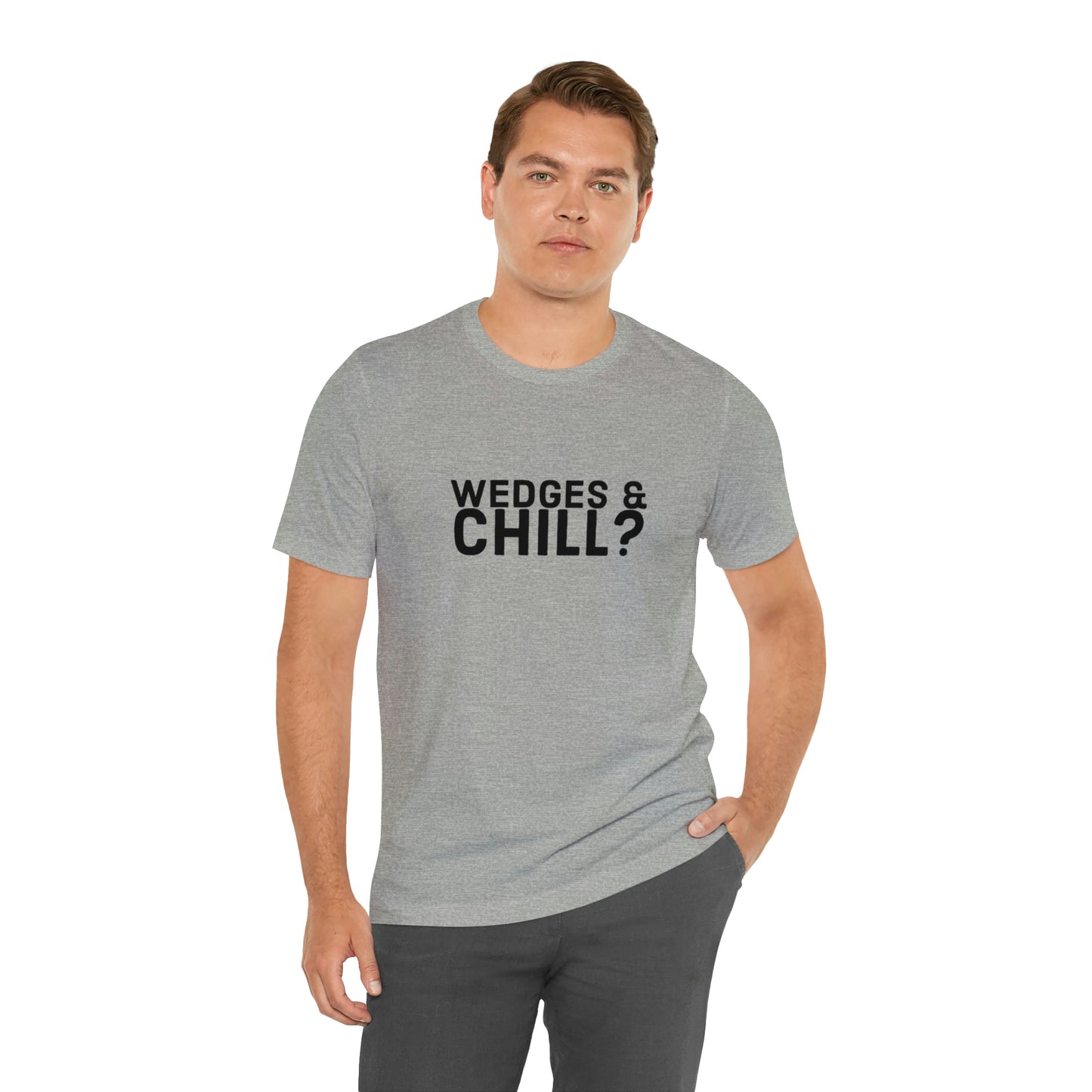 WEDGES & CHILL? Tee