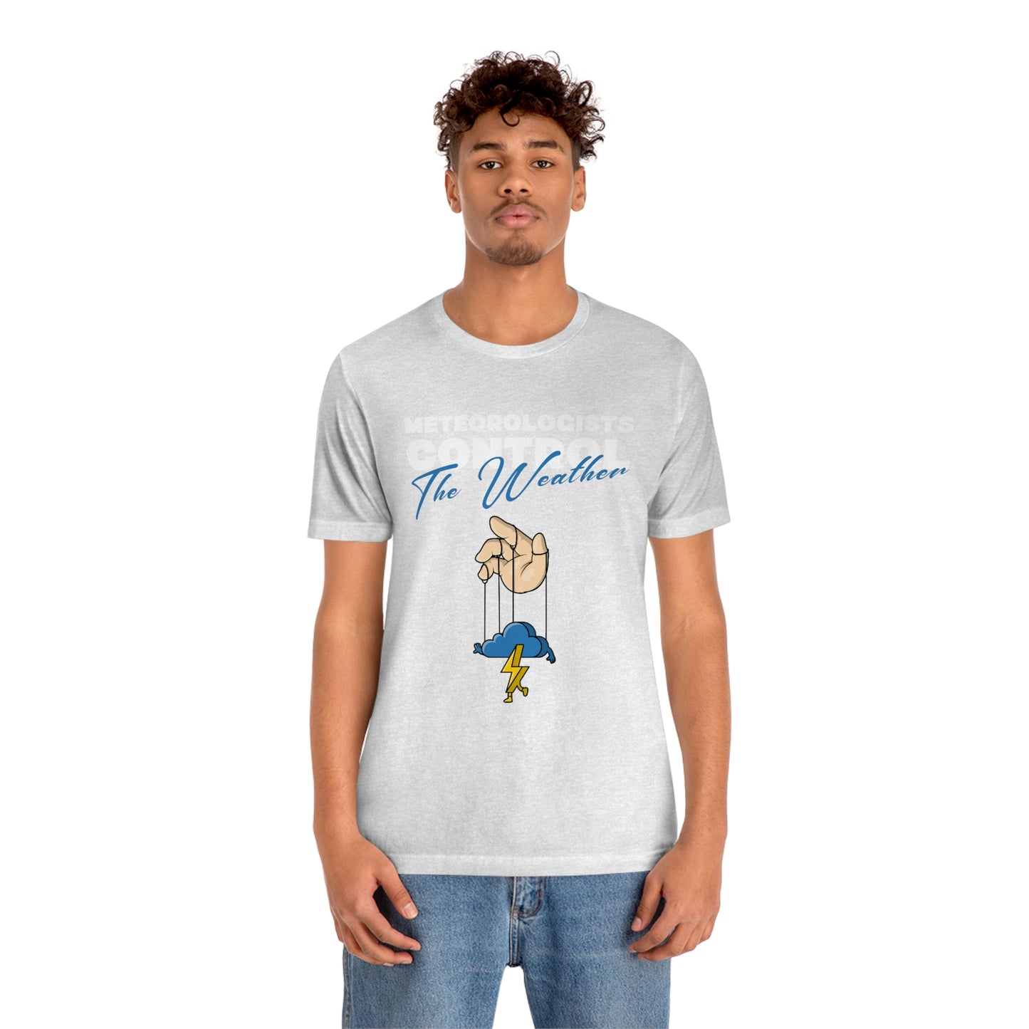 Meteorologists Control The Weather Tee