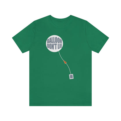 Weather Balloon Don't Lie Tee