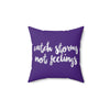 Catch Storms, Not Feelings Throw Pillow