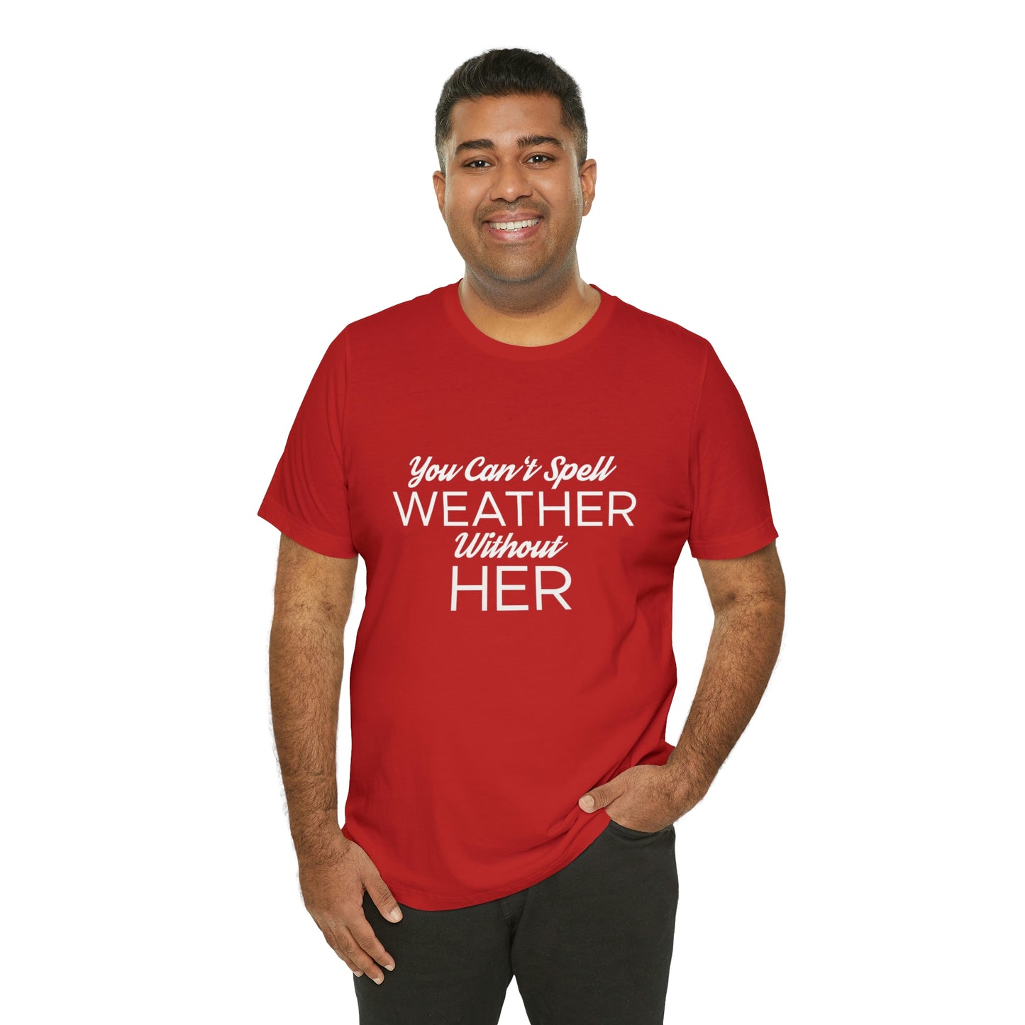 You can't spell weather without her Tee