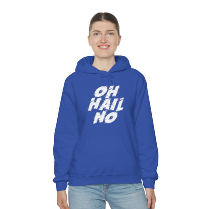 Oh Hail No Hoodie