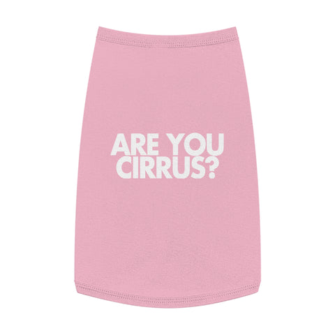 Are You Cirrus? Pet Shirt