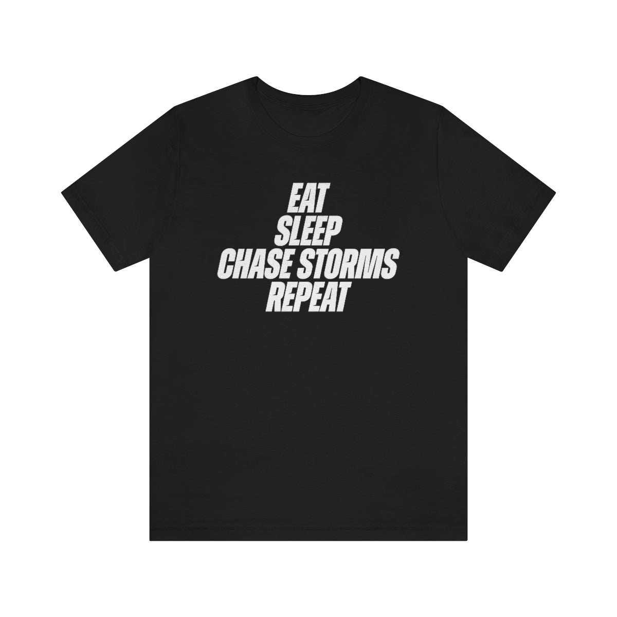 Eat, Sleep, Chase Storms Repeat Tee