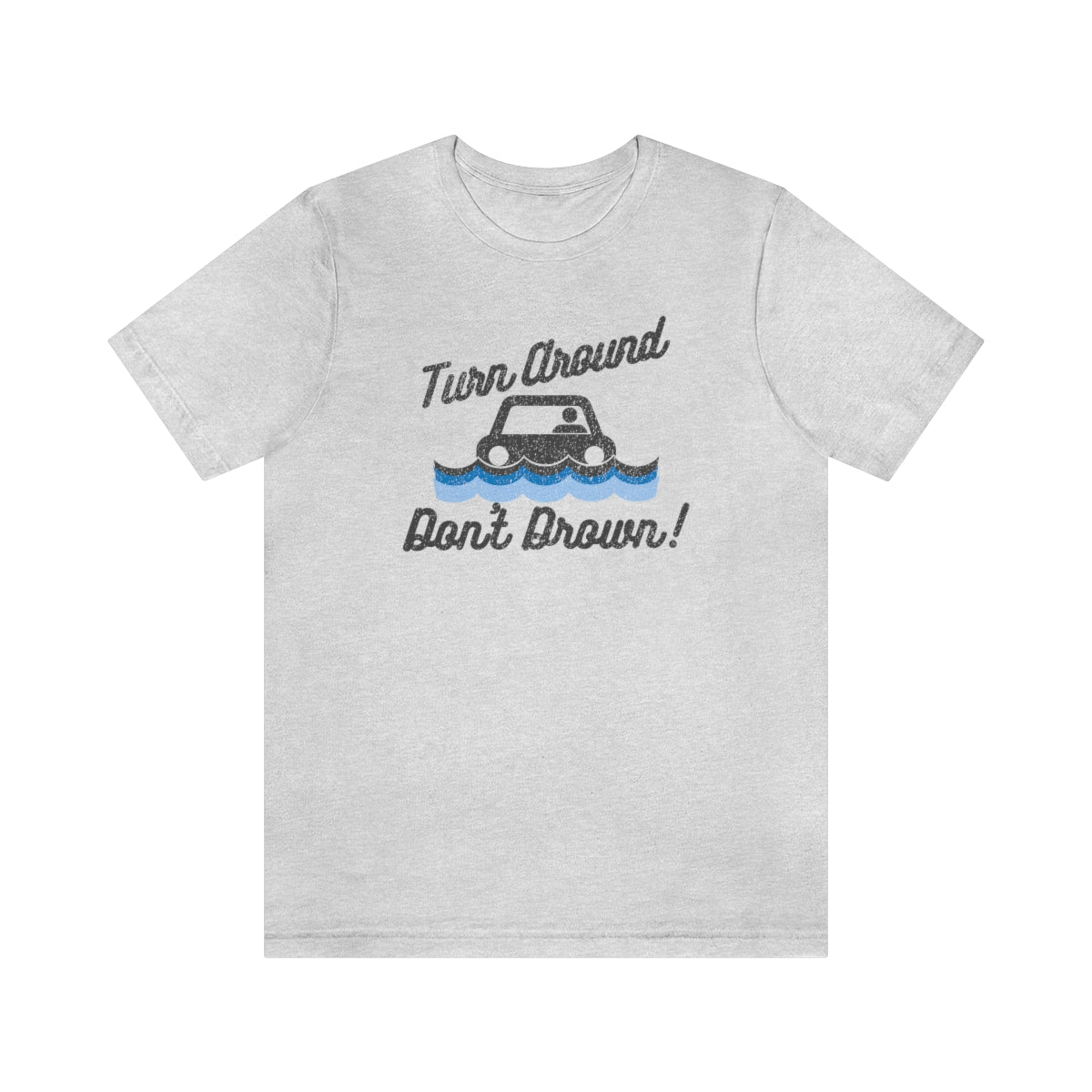 Turn Around, Don't Drown Tee