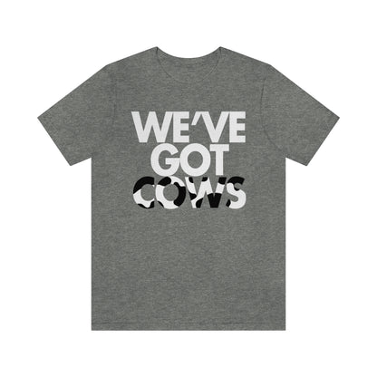 We've Got Cows Tee