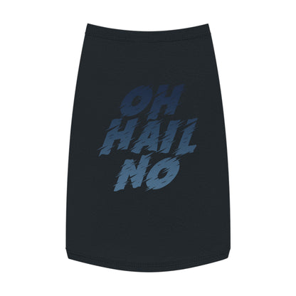 Oh Hail No Pet Shirt