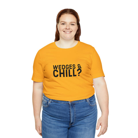 WEDGES & CHILL? Tee
