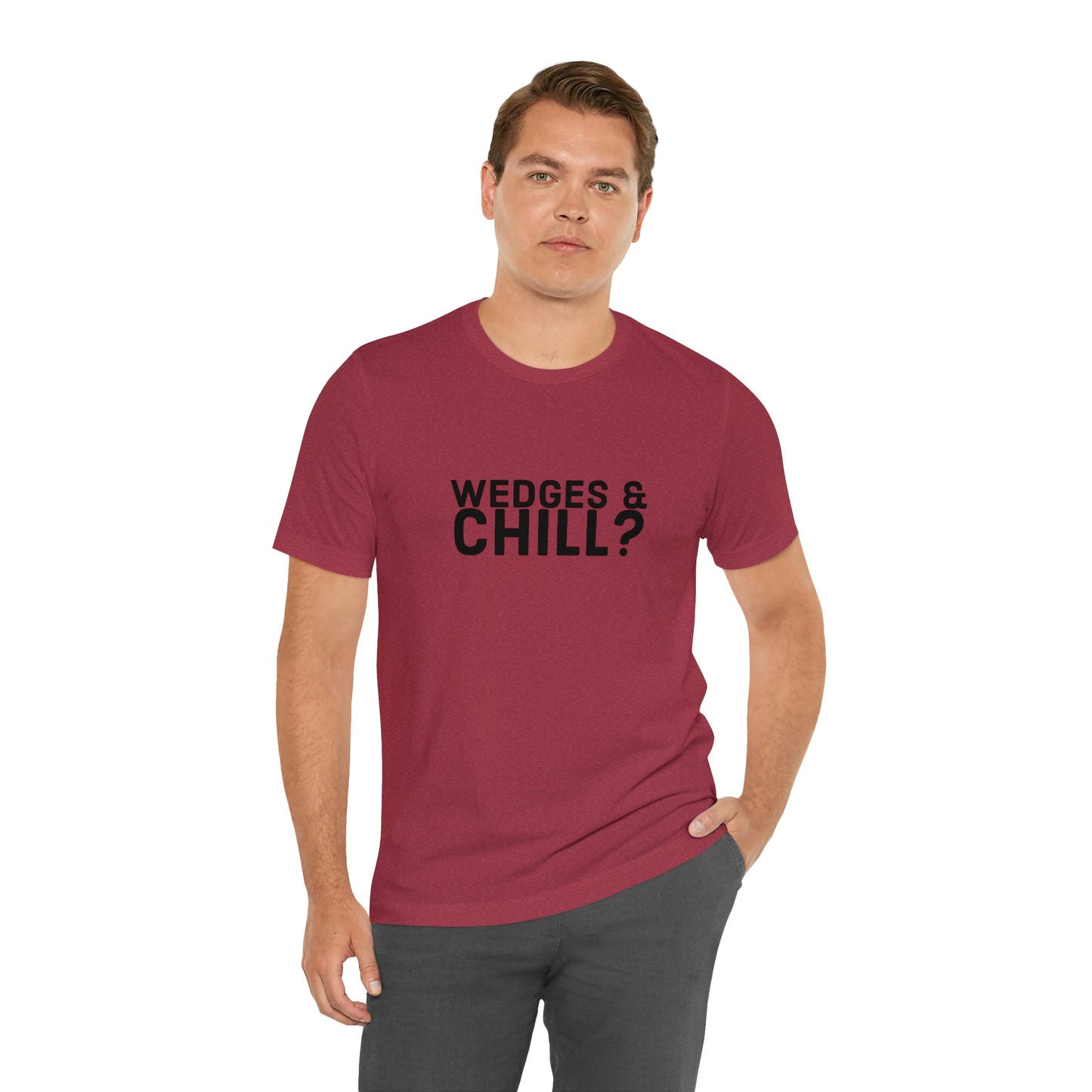 WEDGES & CHILL? Tee