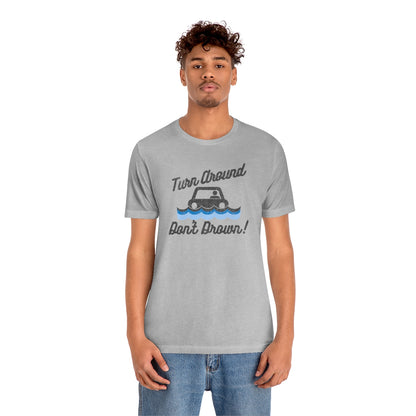 Turn Around, Don't Drown Tee