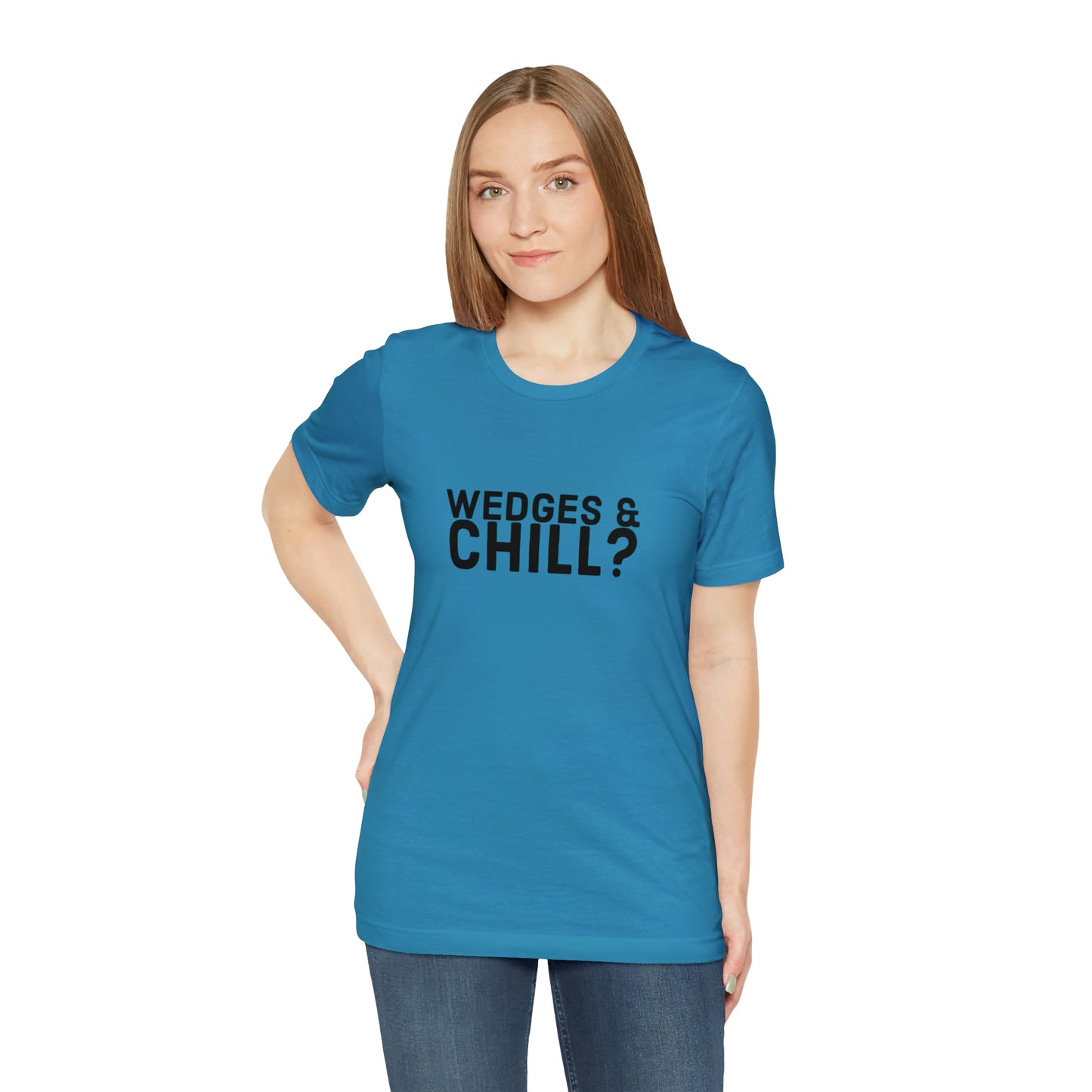 WEDGES & CHILL? Tee