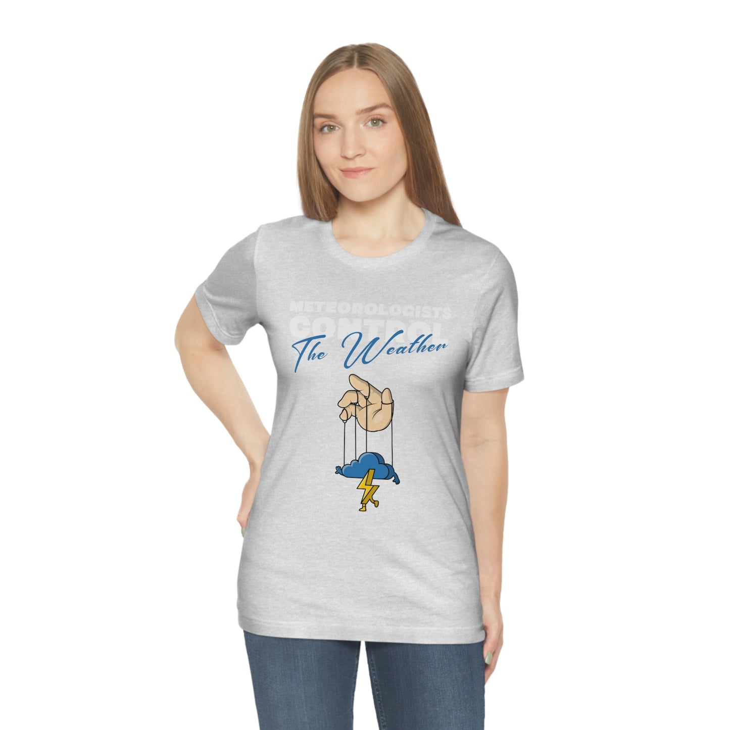 Meteorologists Control The Weather Tee