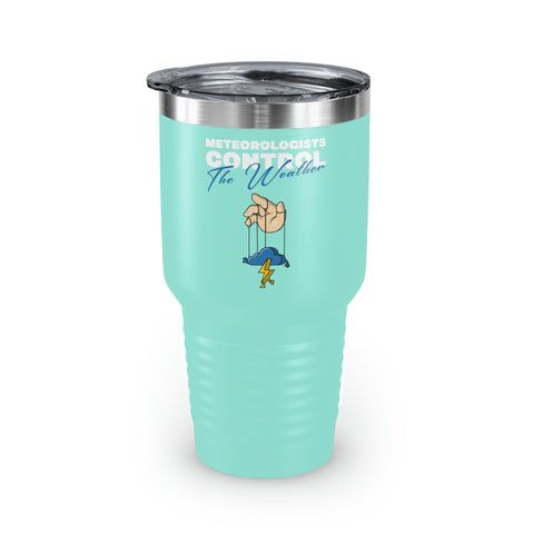 Meteorologists Control The Weather Tumbler, 30oz