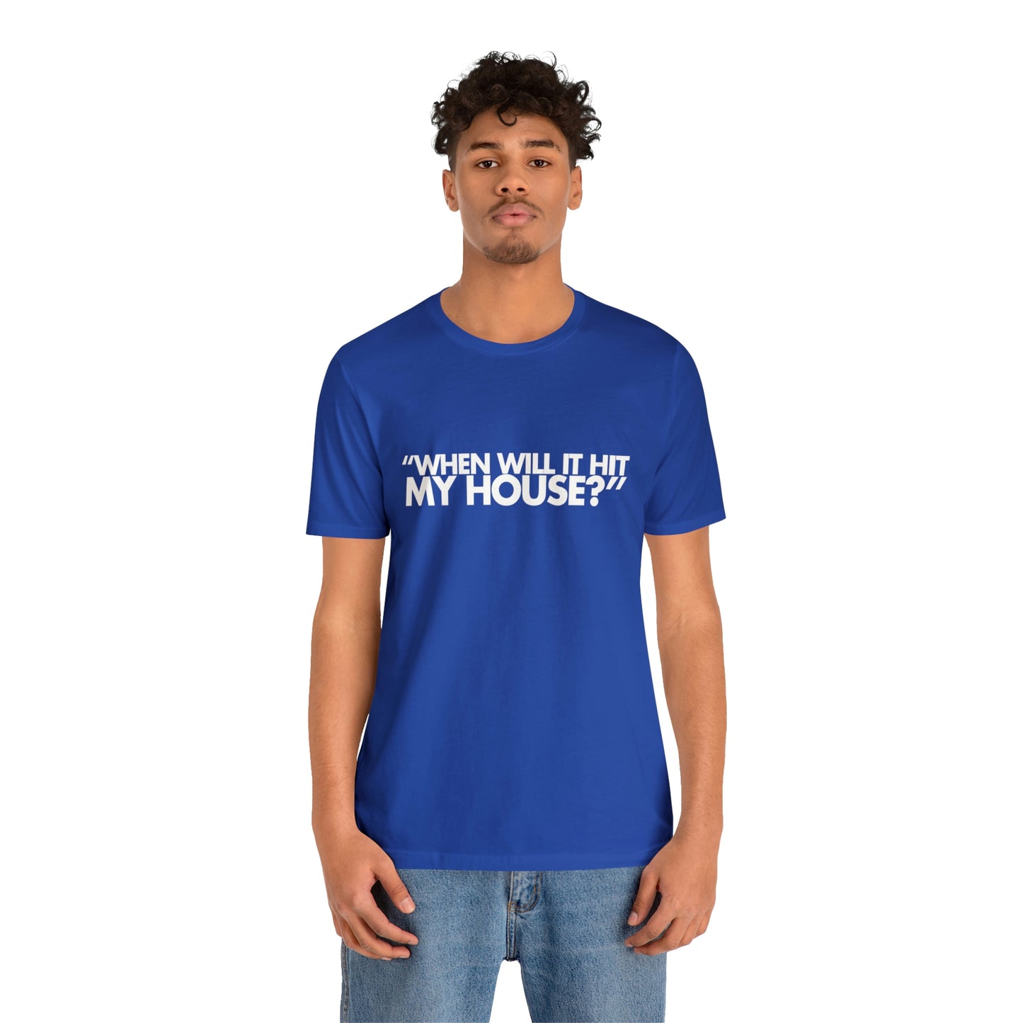 When will it hit my house? Tee