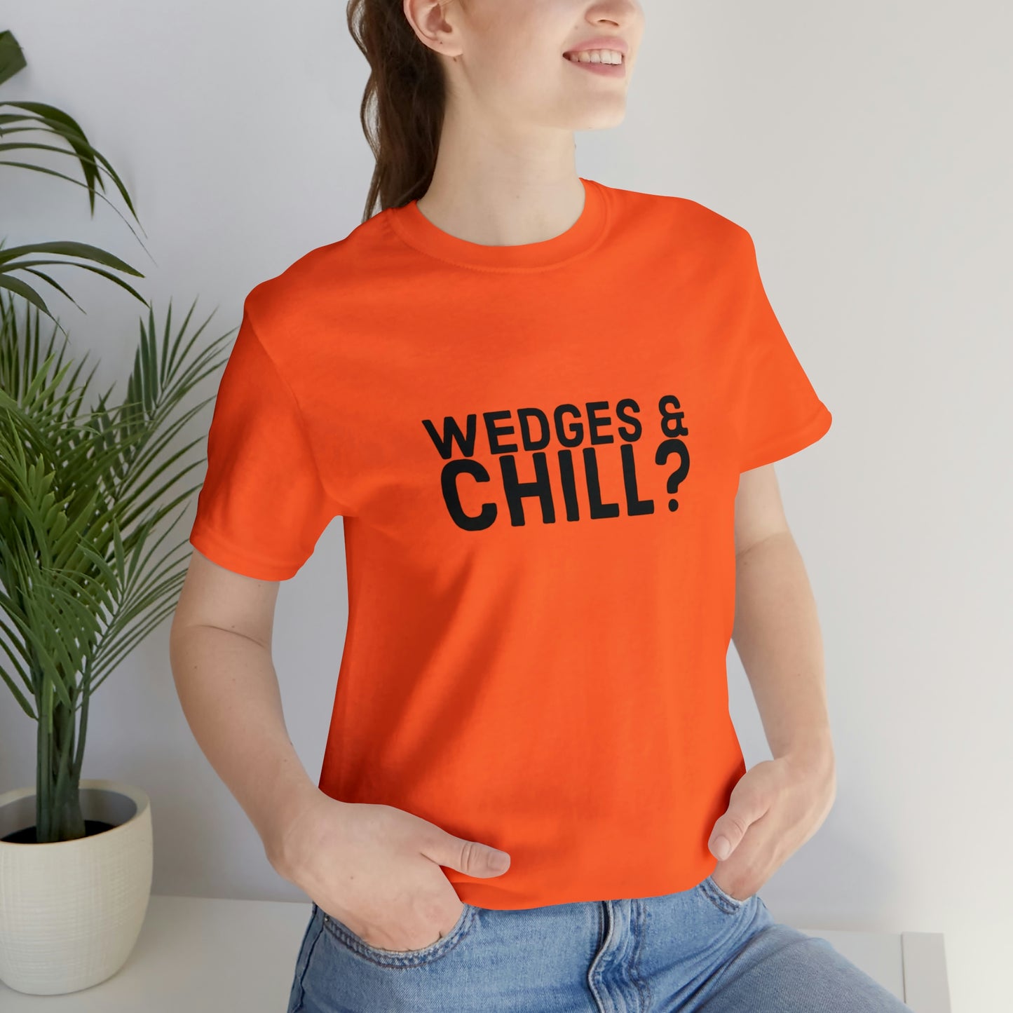 WEDGES & CHILL? Tee