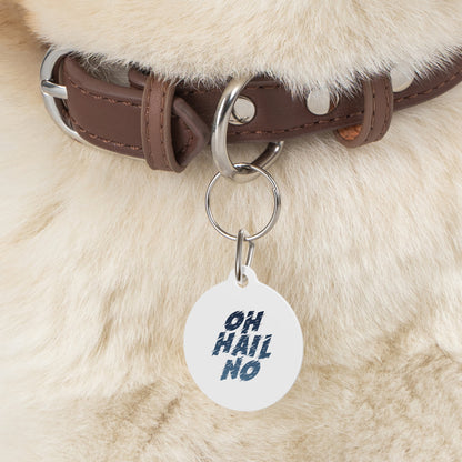 Oh Hail No Pet Tag