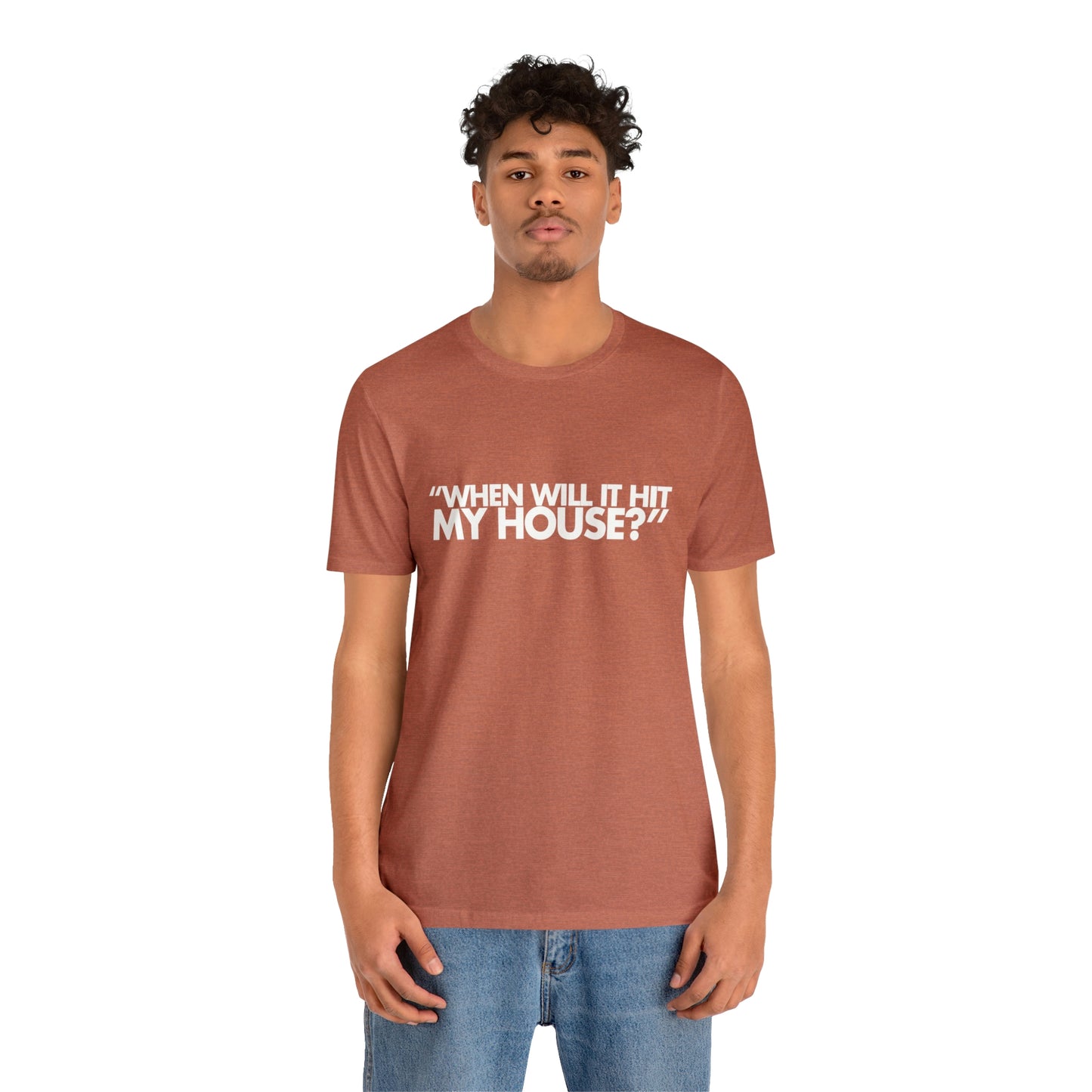 When will it hit my house? Tee