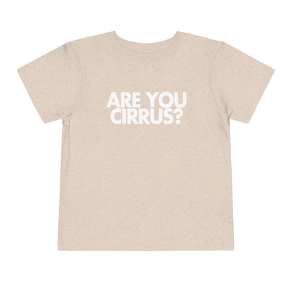 Are You Cirrus? Toddler Tee