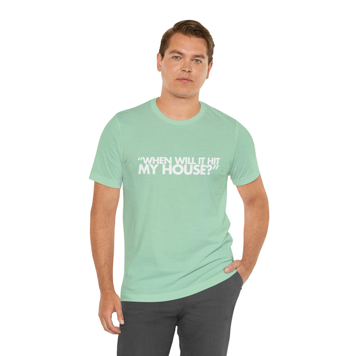 When will it hit my house? Tee