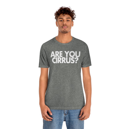 Are You Cirrus? Tee