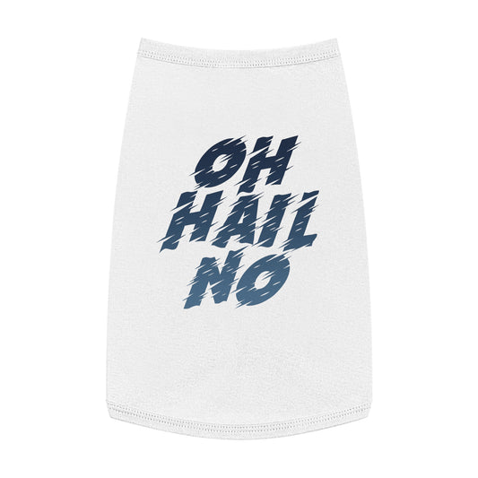 Oh Hail No Pet Shirt