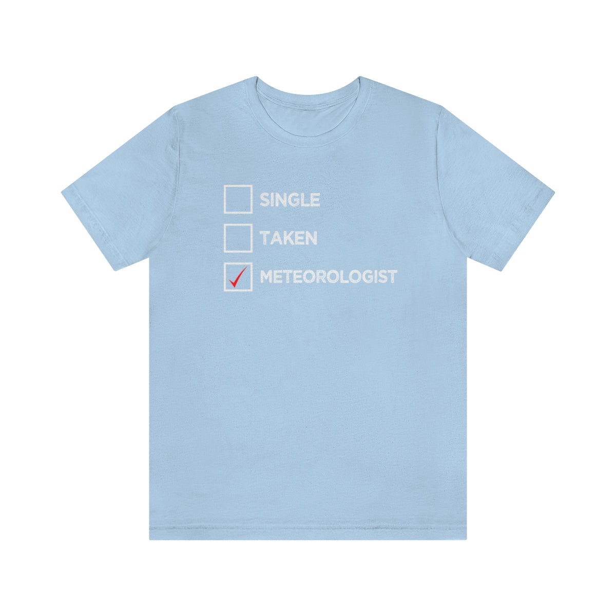 Single, Taken, Meteorologist Tee 