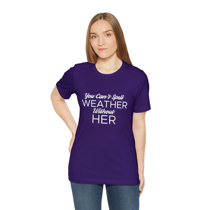 You can't spell weather without her Tee