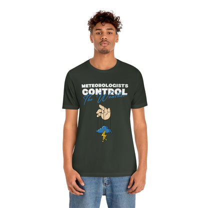 Meteorologists Control The Weather Tee