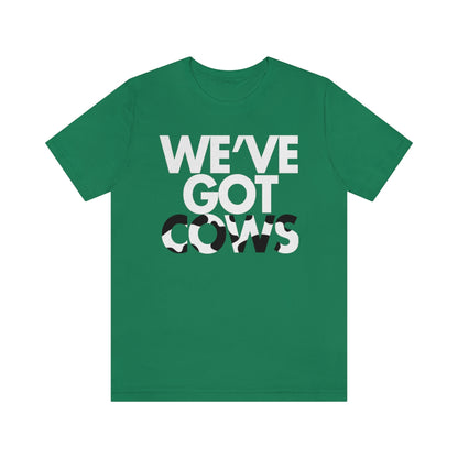 We've Got Cows Tee