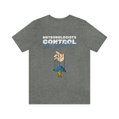 Meteorologists Control The Weather Tee