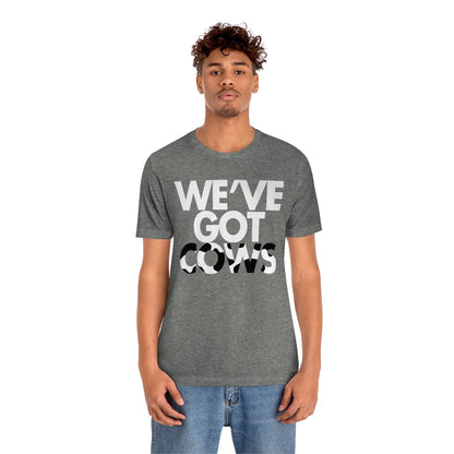 We've Got Cows Tee