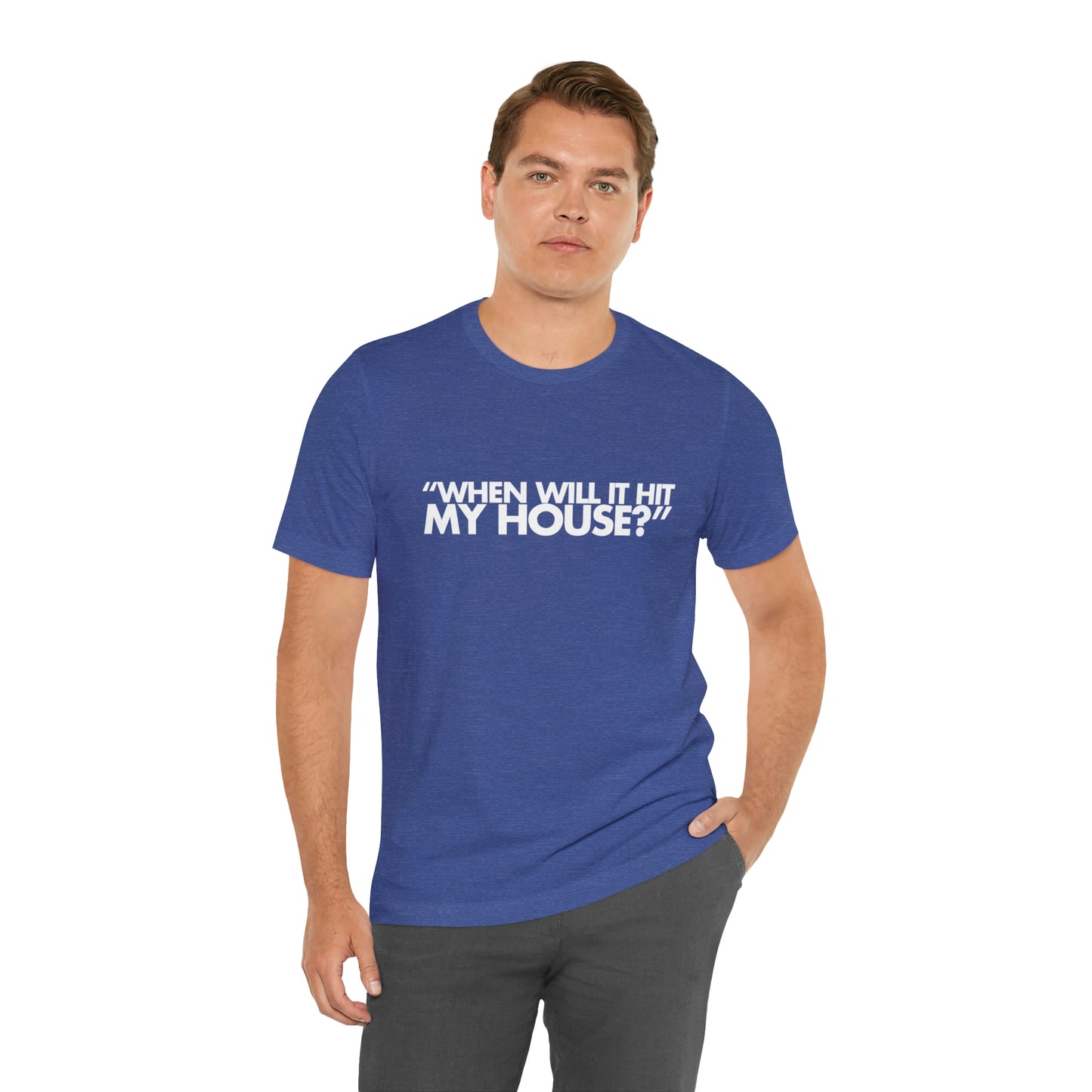 When will it hit my house? Tee