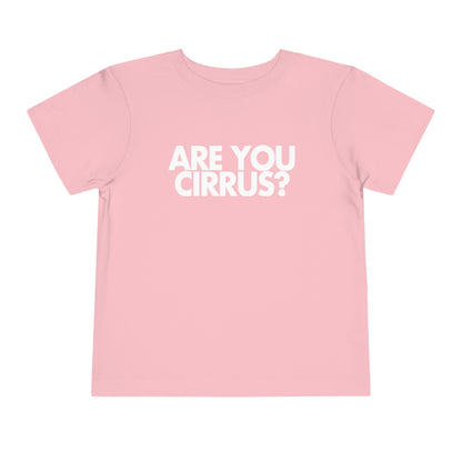 Are You Cirrus? Toddler Tee