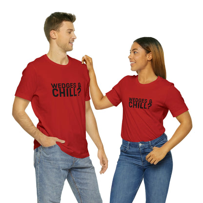 WEDGES & CHILL? Tee