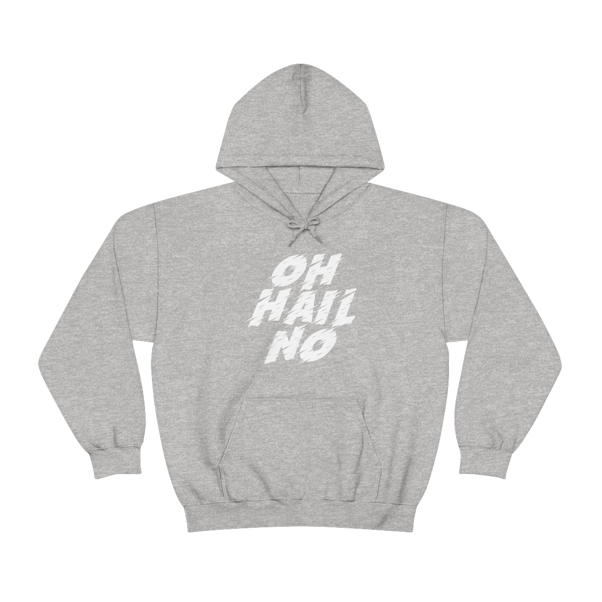 Oh Hail No Hoodie