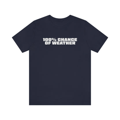 100% Chance of Weather Tee