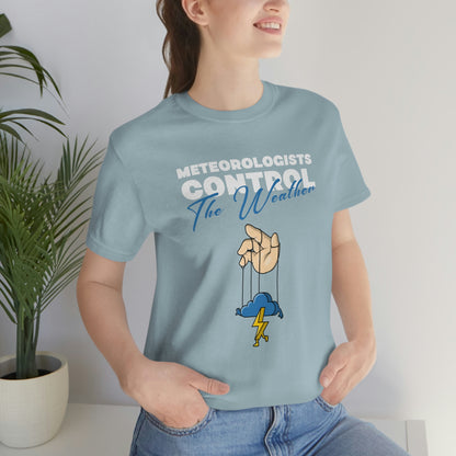 Meteorologists Control The Weather Tee