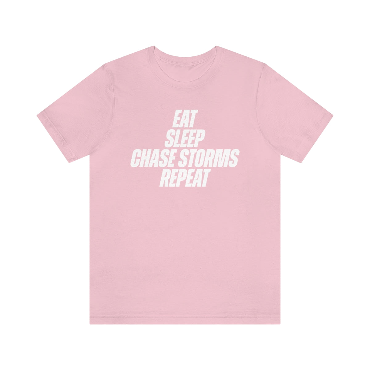Eat, Sleep, Chase Storms Repeat Tee 