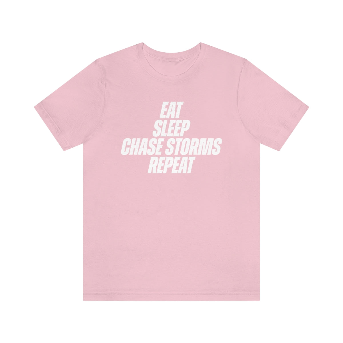 Eat, Sleep, Chase Storms Repeat Tee