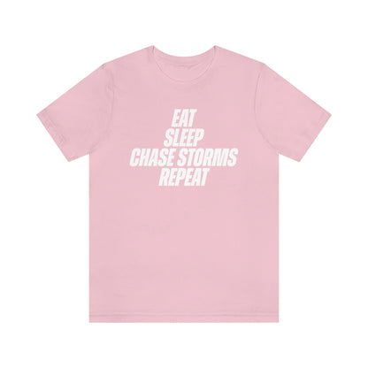 Eat, Sleep, Chase Storms Repeat Tee