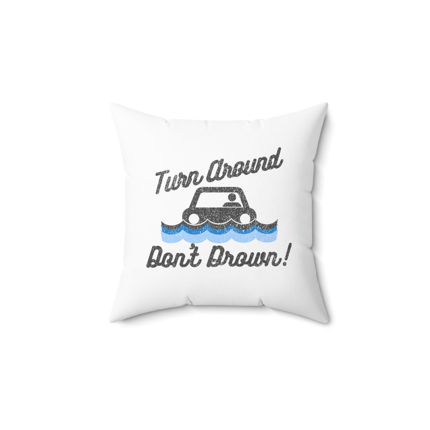 Turn Around, Don't Drown Throw Pillow